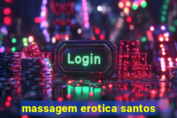 massagem erotica santos